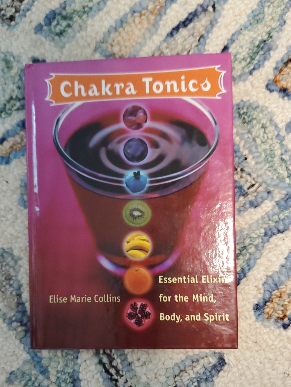 HARDCOVER BOOK: Chakra Tonics by Elise Marie Collins